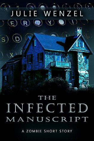 The Infected Manuscript Zombie Short Story Julie Wenzel