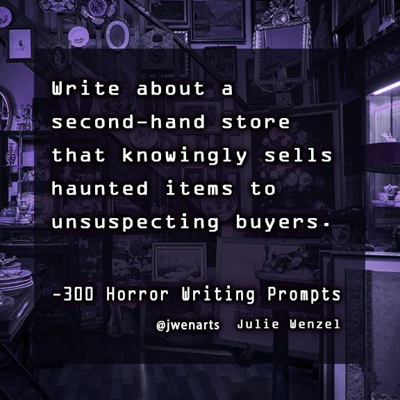 horror writing prompts julie wenzel jwenarts haunted