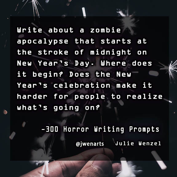 horror writing prompt julie wenzel jwenarts writing ideas zombie