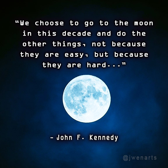 we choose to go to the moon jfk john f kennedy speech inspirational quote